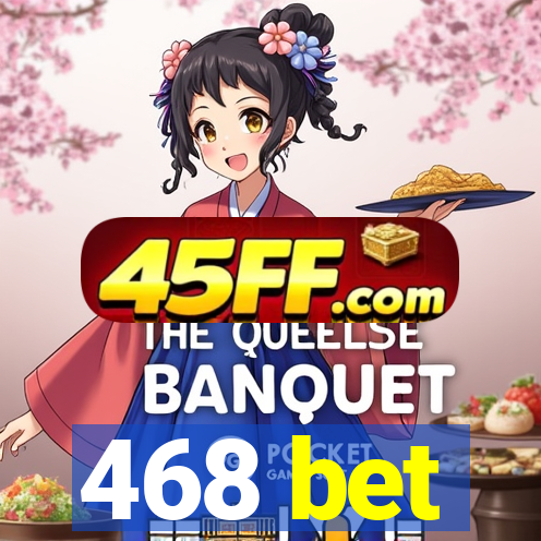 468 bet